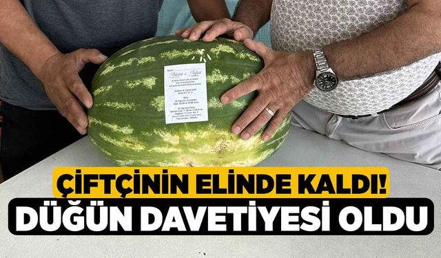 Çiftçinin Elinde Kaldı! Düğün Davetiyesi Oldu