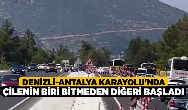 Denizli-Antalya Karayolu'nda Çilenin Biri bitmeden Diğeri Başladı