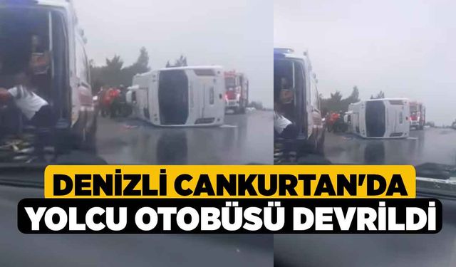 Denizli Cankurtan'da Yolcu Otobüsü Devrildi