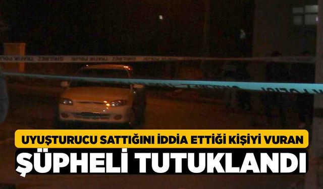 Uyuşturucu Sattığını İddia Ettiği Kişiyi Vuran Şüpheli Tutuklandı