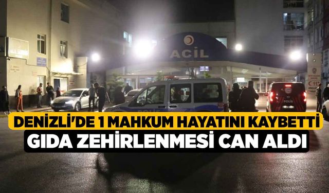 Denizli'de 1 Mahkum Hayatını Kaybetti