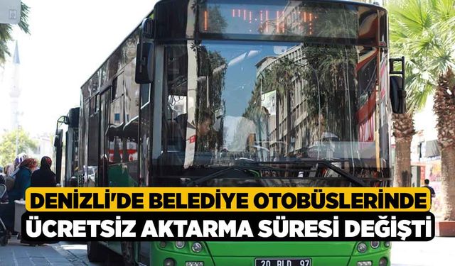 Denizli'de Belediye Otobüslerinde Ücretsiz Aktarma Süresi Değişti