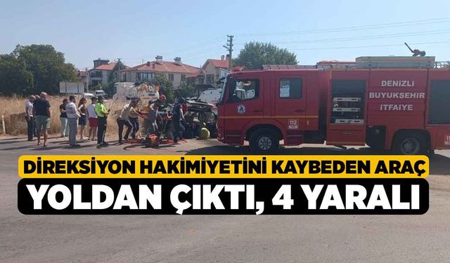 Direksiyon hakimiyetini kaybeden araç yoldan çıktı, 4 yaralı