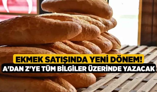 Ekmek satışında yeni dönem! A'dan Z'ye tüm bilgiler üzerinde yazacak