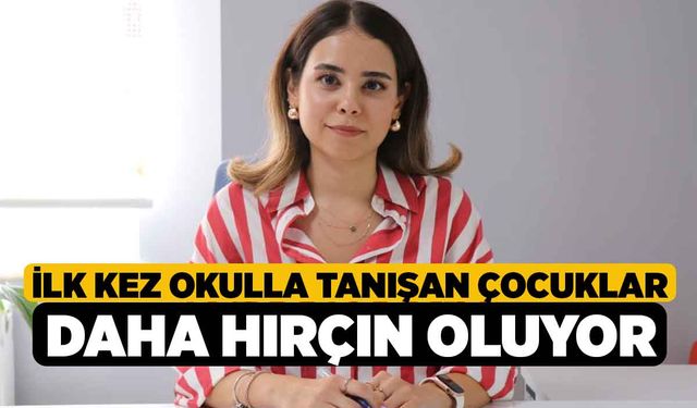 İlk kez okulla tanışan çocuklar daha hırçın oluyor