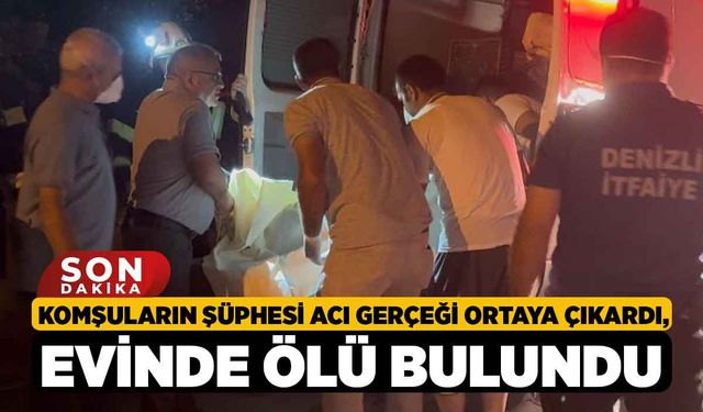 Komşuların Şüphesi Acı Gerçeği Ortaya Çıkardı, Evinde Ölü Bulundu