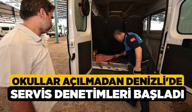 Okullar Açılmadan Denizli'de Servis Denetimleri Başladı