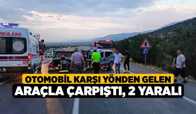 Otomobil karşı yönden gelen araçla çarpıştı; 2 yaralı