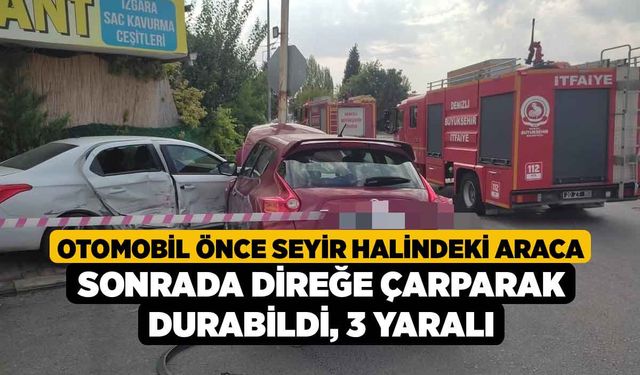 Otomobil önce seyir halindeki araca sonrada direğe çarparak durabildi; 3 yaralı