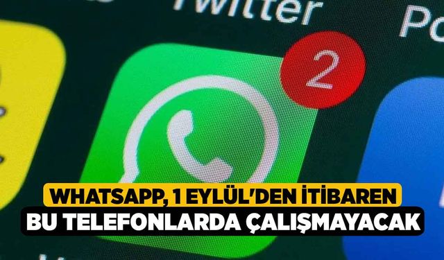 WhatsApp, 1 Eylül'den İtibaren Bu Telefonlarda Çalışmayacak