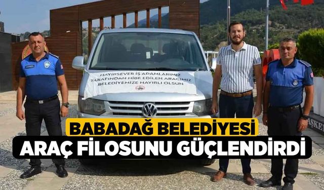 Babadağ Belediyesi araç filosunu güçlendirdi