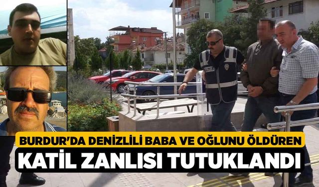 Burdur'da Denizlili Baba ve Oğlunu Öldüren Katil Zanlısı Tutuklandı