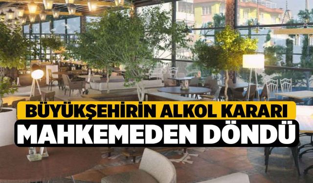 Büyükşehirin Alkol Kararı Mahkemeden Döndü