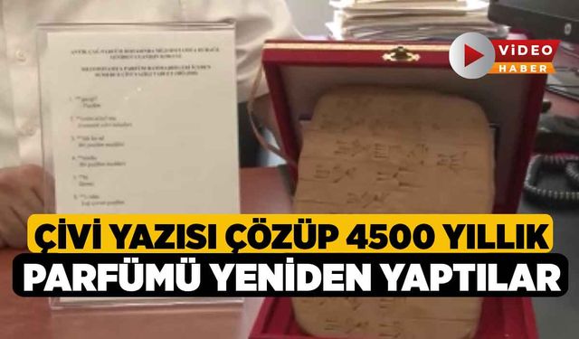 Çivi yazısı çözüp 4500 yıllık parfümü yeniden yaptılar