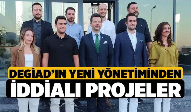 DEGİAD’ın Yeni Yönetiminden İddialı Projeler