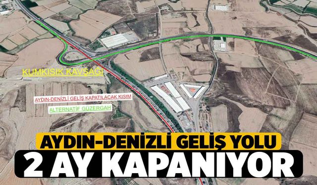 Denizli'ye Aydın'dan Geliş Yolu 2 Ay Kapanacak