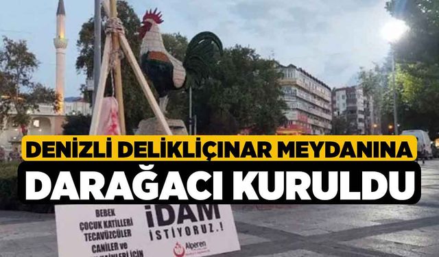 Denizli Delikliçınar Meydanına Darağacı Kuruldu