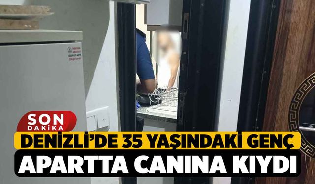 Denizli'de 35 Yaşındaki Genç Yaşamına Son Verdi