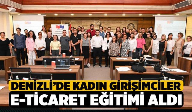 KADIN GİRİŞİMCİLER E-TİCARET EĞİTİMİ ALDI