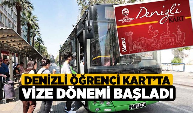 Denizli Öğrenci Kart’ta Vize Dönemi Başladı