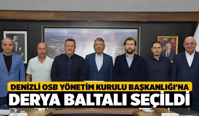 Denizli OSB Yönetim Kurulu Başkanlığı'na Derya Baltalı Seçildi