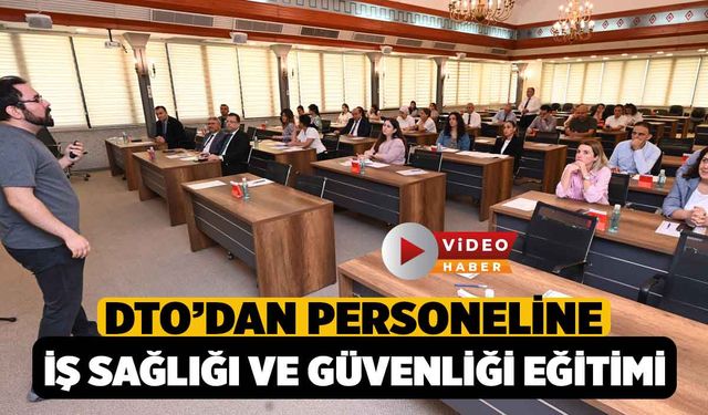 DTO'dan, Çalışanlarına İşçi Sağlığı ve İş Güvenliği Eğitimi