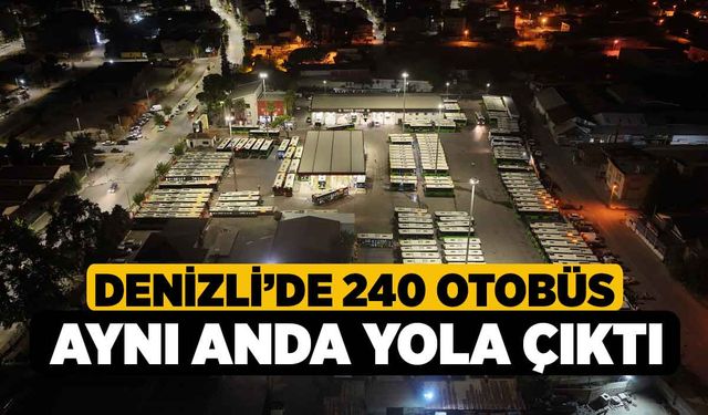 Denizli’de 240 Otobüs Aynı Anda Yola Çıktı