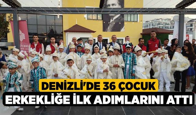 Denizli'de 36 çocuk erkekliğe ilk adımlarını attı