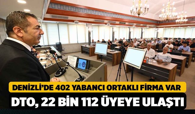 DENİZLİ’DE 402 YABANCI ORTAKLI FİRMA VAR