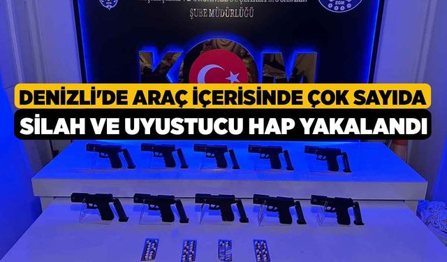 Denizli'de Araç İçerisinde Çok Sayıda Silah ve Uyustucu Hap Yakalandı