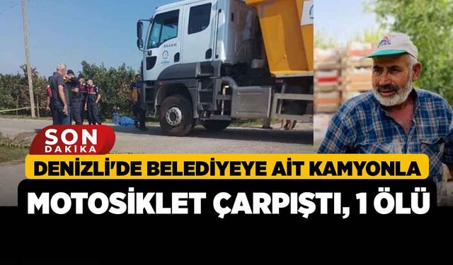 Denizli'de Belediyeye Ait Kamyonla Motosiklet Çarpıştı, 1 Ölü