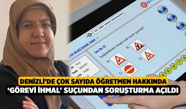 Denizli'de Çok Sayıda Öğretmen Hakkında ‘Görevi İhmal' Suçundan Soruşturma Açıldı