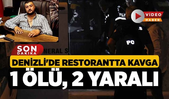 Denizli'de Restorantta Kavga 1 ölü, 2 yaralı