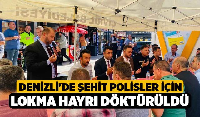 Denizli'de Şehit Polisler İçin Lokma Hayrı Döktürüldü