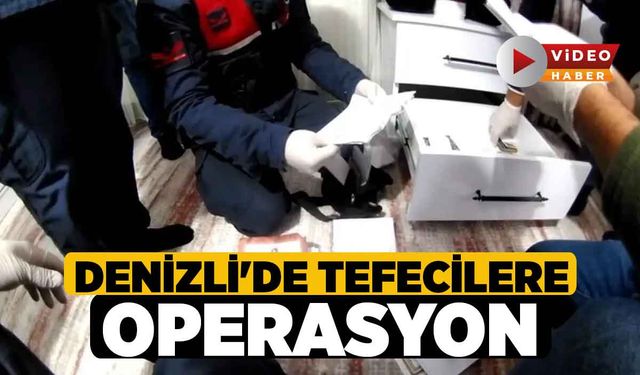 Denizli'ninde Aralarında Buluduğu 58 İlde Tefecilere Operasyon