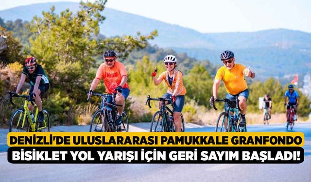 Denizli'de Uluslararası Pamukkale Granfondo Bisiklet Yol Yarışı için geri sayım başladı!