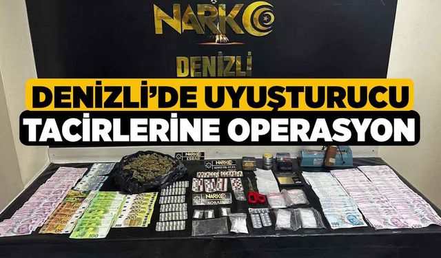 Denizli’de uyuşturucu tacirlerine operasyon