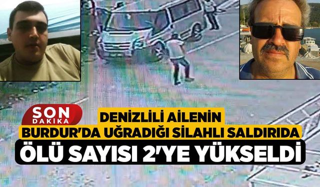 Denizlili ailenin Burdur'da uğradığı silahlı saldırıda ölü sayısı 2'ye yükseldi