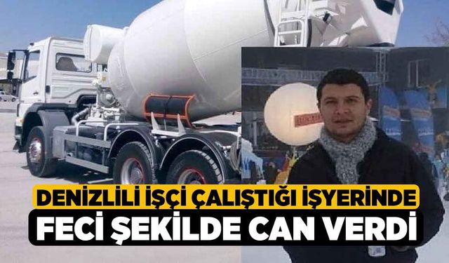 Denizlili İşçi Çalıştığı İşyerinde Feci Şekilde Can Verdi