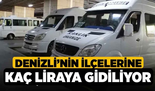 Denizli’nin İlçelerine Kaç Liraya Gidiliyor