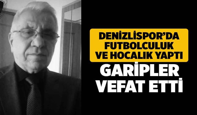 Denizlispor Efsanesi Melih Garipler Hayatını Kaybetti