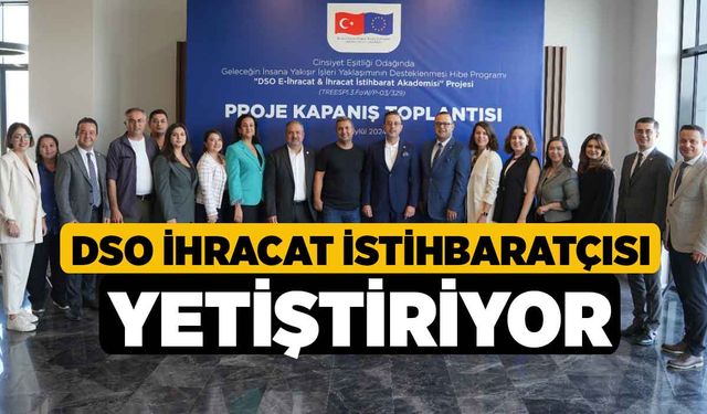 DSO İhracat İstihbaratçısı Yetiştiriyor