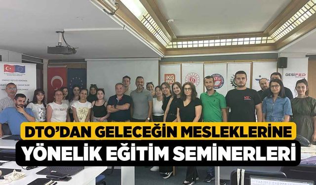 DTO’dan Geleceğin Mesleklerine Yönelik Eğitim Seminerleri