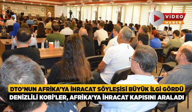 DTO’nun Afrika’ya İhracat Söyleşisi Büyük İlgi Gördü