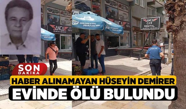 Haber alınamayan Hüseyin Demirer Evinde Ölü Bulundu