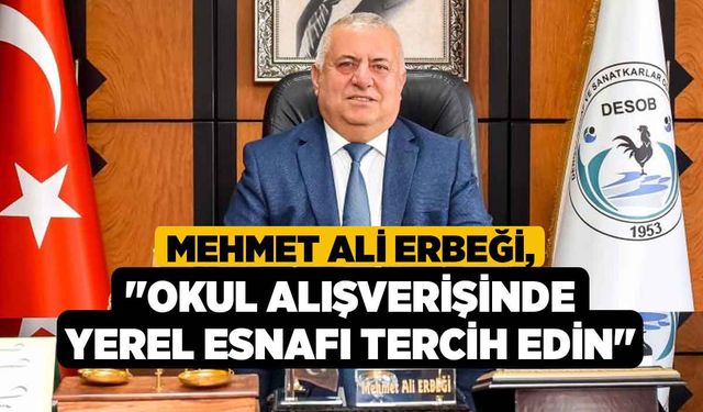 Mehmet Ali Erbeği, "Okul Alışverişinde Yerel Esnafı Tercih Edin"