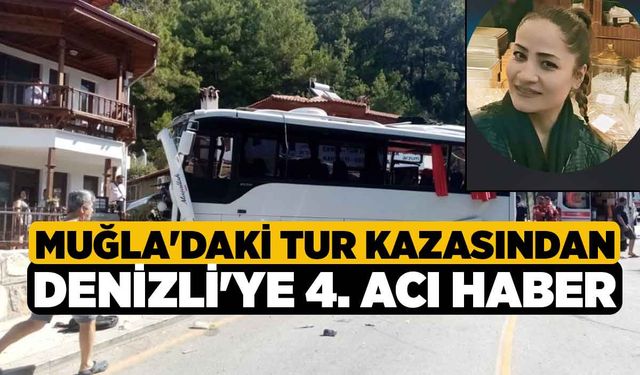 Muğla'daki Tur Kazasından Denizli'ye 4. acı haber