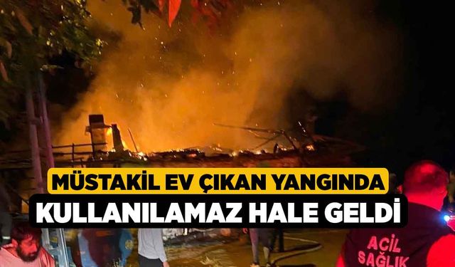 Müstakil ev çıkan yangında kullanılamaz hale geldi