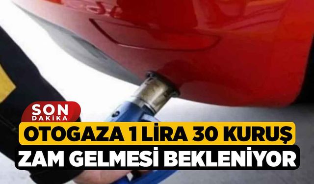 Otogaza 1 lira 30 Kuruş Zam Gelmesi Bekleniyor