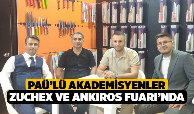 PAÜ’lü Akademisyenler ZUCHEX ve ANKIROS Fuarı’nda